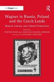 Wagner in Russia, Poland and the Czech Lands (eBook, ePUB)
