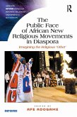 The Public Face of African New Religious Movements in Diaspora (eBook, ePUB)
