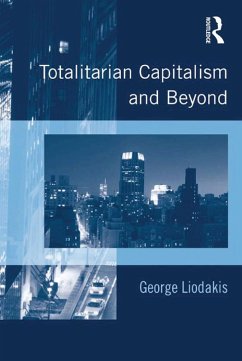 Totalitarian Capitalism and Beyond (eBook, ePUB) - Liodakis, George