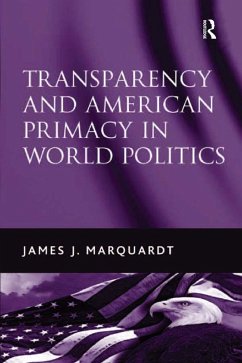 Transparency and American Primacy in World Politics (eBook, ePUB) - Marquardt, James J.