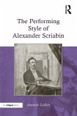 The Performing Style of Alexander Scriabin (eBook, ePUB)