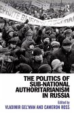 The Politics of Sub-National Authoritarianism in Russia (eBook, ePUB)