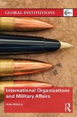 International Organizations and Military Affairs (eBook, ePUB)