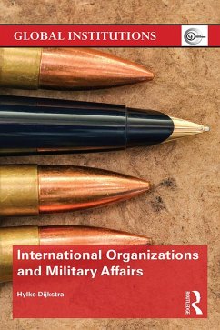 International Organizations and Military Affairs (eBook, ePUB) - Dijkstra, Hylke