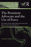 The Persistent Advocate and the Use of Force (eBook, ePUB)