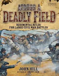 Across A Deadly Field: Regimental Rules for Civil War Battles (eBook, PDF) - Hill, John