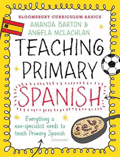 Bloomsbury Curriculum Basics: Teaching Primary Spanish (eBook, PDF) Bloomsbury Curriculum Basics: Teaching Primary Spanish (eBook, PDF)