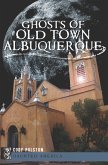 Ghosts of Old Town Albuquerque (eBook, ePUB) Ghosts of Old Town Albuquerque (eBook, ePUB)