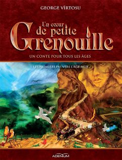 Un cœur de Petite Grenouille. Volume II. Les premiers pas vers l’âge mûr (eBook, ePUB) - Vîrtosu, George