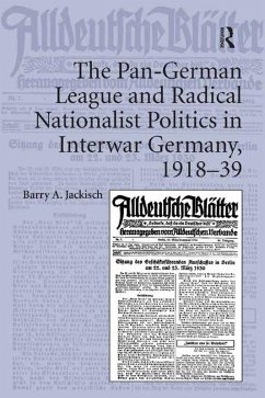 The Pan-German League and Radical Nationalist Politics in Interwar Germany, 1918-39 (eBook, ePUB) - Jackisch, Barry A.