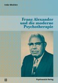 Franz Alexander und die moderne Psychotherapie (eBook, PDF)