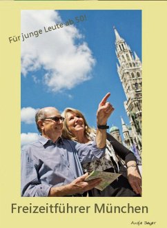 Freizeitführer München - Ein Reiseführer für Senioren! (eBook, ePUB) - Bayer, Antje