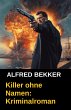 Killer ohne Namen: Kriminalroman... - Bild 1