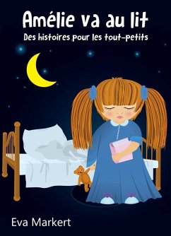 Amélie va au lit - Des histoires pour les tout-petits (eBook, ePUB) - Eva Markert