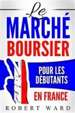 Le Marché Boursier Pour Les Débutants En France (eBook, ePUB)