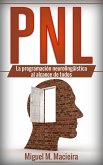 PNL: La programación neurolingüística al alcance de todos (eBook, ePUB) PNL: La programación neurolingüística al alcance de todos (eBook, ePUB)