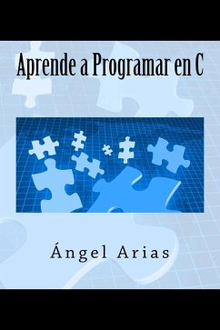Aprende a Programar en C (eBook, ePUB) - Arias, Ángel