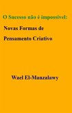 O Sucesso nao e impossivel: Novas Formas de Pensamento Criativo (eBook, ePUB)