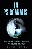 La Psicoanalisi - Manuale di Psicologia comparata per medici e psicologi (eBook, ePUB)