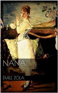 Nana (eBook, ePUB) - Zola, Émile; Zola, Émile; Zola, Émile; Zola, Émile