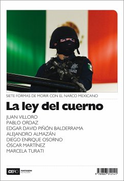 La ley del cuerno (eBook, ePUB) - Villoro, Juan; Ordaz, Pablo; Balderrama Piñón, Edgar David; Almazán, Alejandro; Orsorno, Diego Enrique; Martínez, Óscar; Turati, Marcela