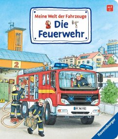 Meine Welt der Fahrzeuge: Die Feuerwehr - Gernhäuser, Susanne