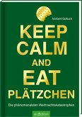 Keep calm and eat Plätzchen Keep calm and eat Plätzchen