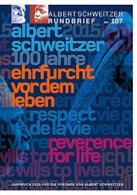 Albert Schweitzer Rundbrief Nr. 107. Jahrbuch 2015 für die Freunde von Albert Scheitzer