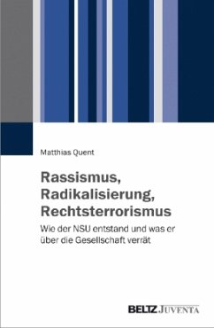 Rassismus, Radikalisierung, Rechtsterrorismus - Quent, Matthias