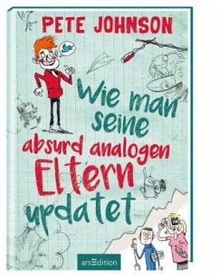 Wie man seine absurd analogen Eltern updated / Wie man... reloaded Bd.4 - Johnson, Pete