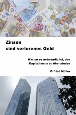 Zinsen sind verlorenes Geld - Müller, Otfried