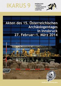 Akten des 15. Österreichischen Archäologentages in Innsbruck 27. Februar−1. März 2014