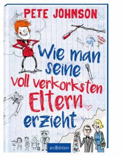 Wie man seine voll verkorksten Eltern erzieht / Wie man... reloaded Bd.1 - Johnson, Pete