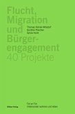 Flucht, Migration und Bürgerengagement - 40 Projekte