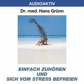 Einfach zuhören und sich vom Stress befreien (MP3-Download)