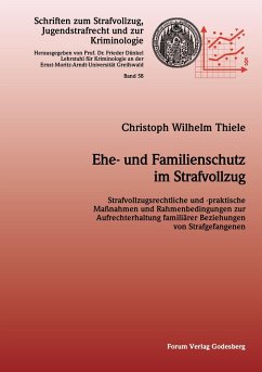 Ehe- und Familienschutz im Strafvollzug - Thiele, Christoph Wilhelm