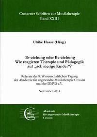 Er-ziehung oder Be-ziehung. Wie reagieren Therapie und Pädagogik auf "schwierige Kinder"?