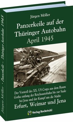 PANZERKEILE auf der Thüringer Autobahn 1945 - Moeller, Jürgen
