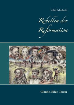 Rebellen der Reformation - Schoßwald, Volker