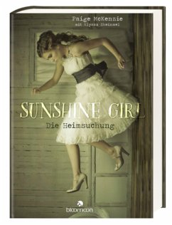 Die Heimsuchung / Sunshine Girl Bd.1 - McKenzie, Paige;Sheinmel, Alyssa
