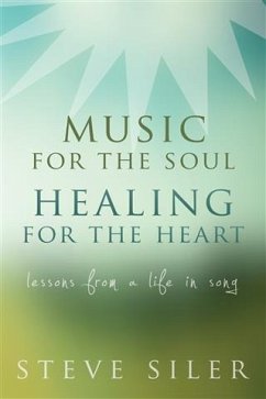 Music for the Soul, Healing for the Heart (eBook, ePUB) - Siler, Steve