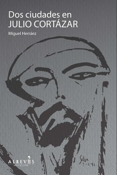 Dos ciudades en Julio Cortázar (eBook, ePUB) - Herráez, Miguel