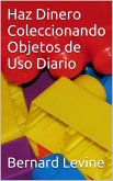 Haz Dinero Coleccionando Objetos de Uso Diario (eBook, ePUB)