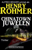 Chinatown-Juwelen: Thriller (Alfred Bekker Thriller Edition, #3) (eBook, ePUB)