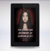 The Chosen one descendant of morgan la fey (The Chosen One) (eBook, ePUB)