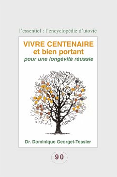 Vivre centenaire et bien portant (eBook, ePUB) - Georget-Tessier, Dr. Dominique
