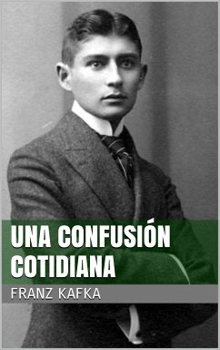 Una confusión cotidiana (eBook, ePUB) - Kafka, Franz