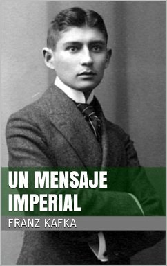 Un mensaje imperial (eBook, ePUB) - Kafka, Franz