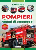 Pompieri e mezzi di soccorso. Con 30 adesivi removibili Pompieri e mezzi di soccorso. Con 30 adesivi removibili