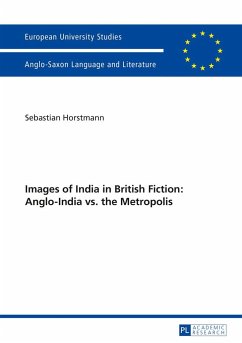Images of India in British Fiction: Anglo-India vs. the Metropolis - Horstmann, Sebastian